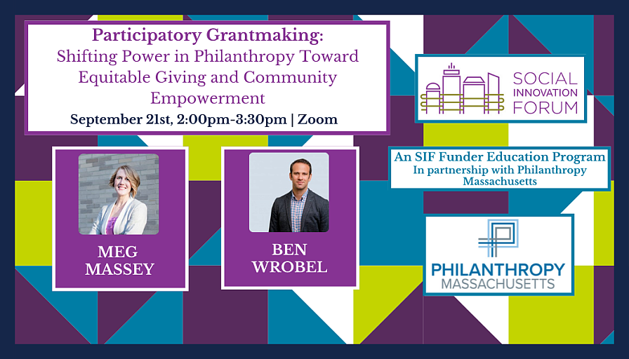 Participatory Grant-Making: Shifting Power in Philanthropy Toward Equitable Giving and Community Empowerment with Ben Wrobel and Meg Massey, authors of "Letting Go: How Philanthropists and Impact Investors Can Do More Good by Giving Up Control"